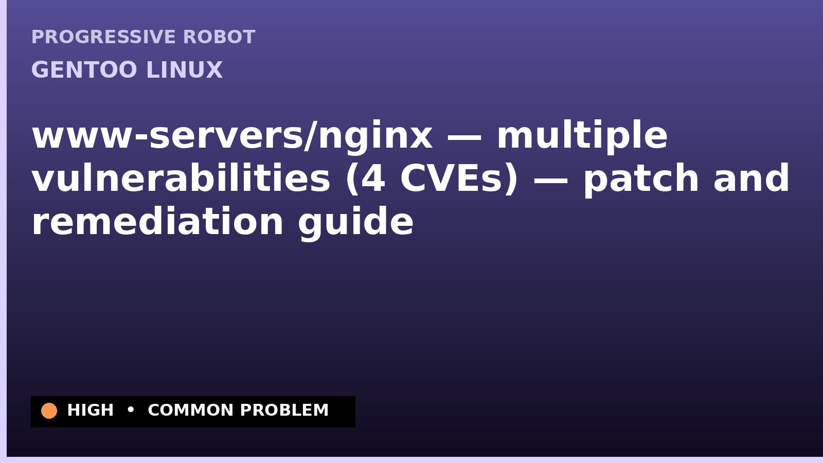 Gentoo Linux — www-servers/nginx — multiple vulnerabilities (4 CVEs) — patch and remediation guide — diagnosis and fix on Gentoo Linux