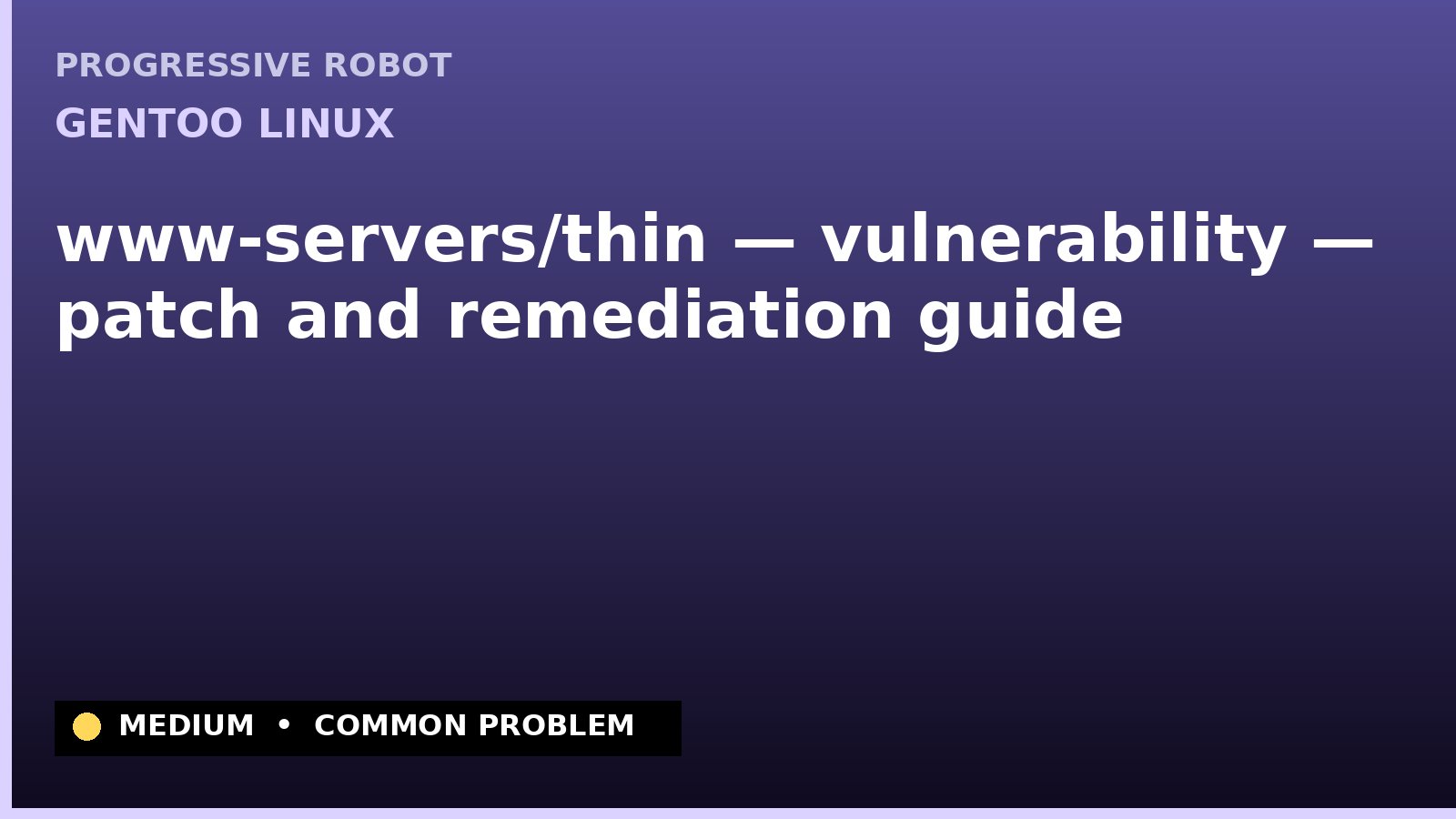 Gentoo Linux — www-servers/thin — vulnerability — patch and remediation guide — diagnosis and fix on Gentoo Linux