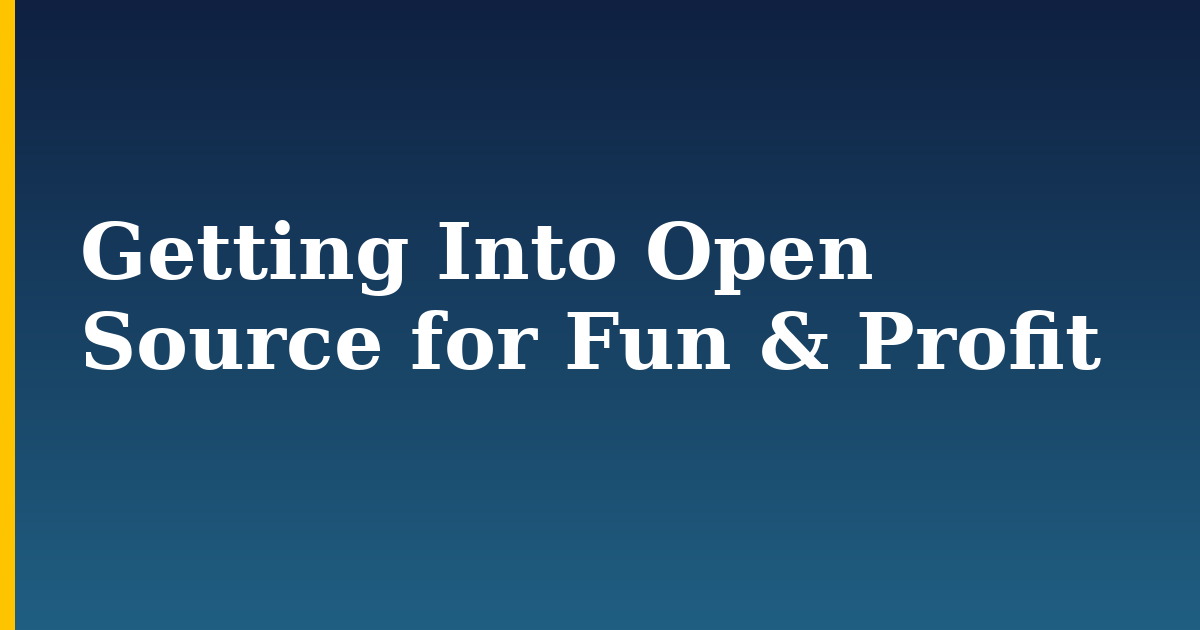 Getting Into Open Source for Fun & Profit