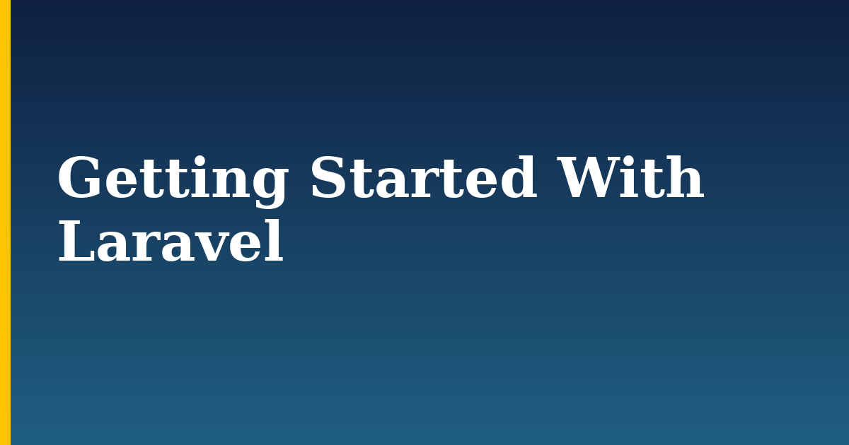 Getting Started With Laravel