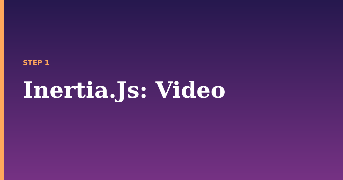 inertia.js illustration for: Video