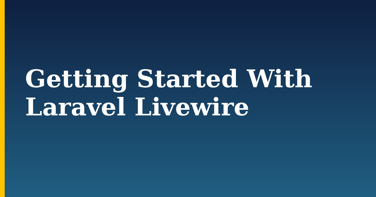 Getting Started With Laravel Livewire