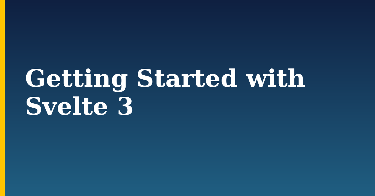 Getting Started with Svelte 3