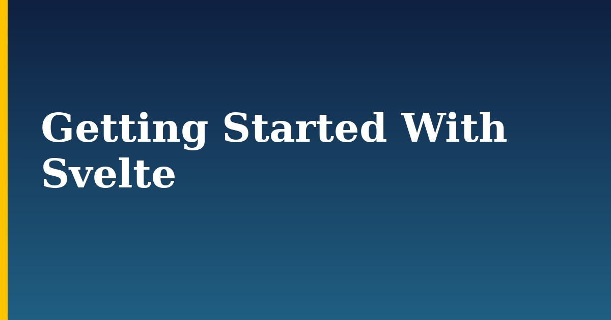 Getting Started With Svelte
