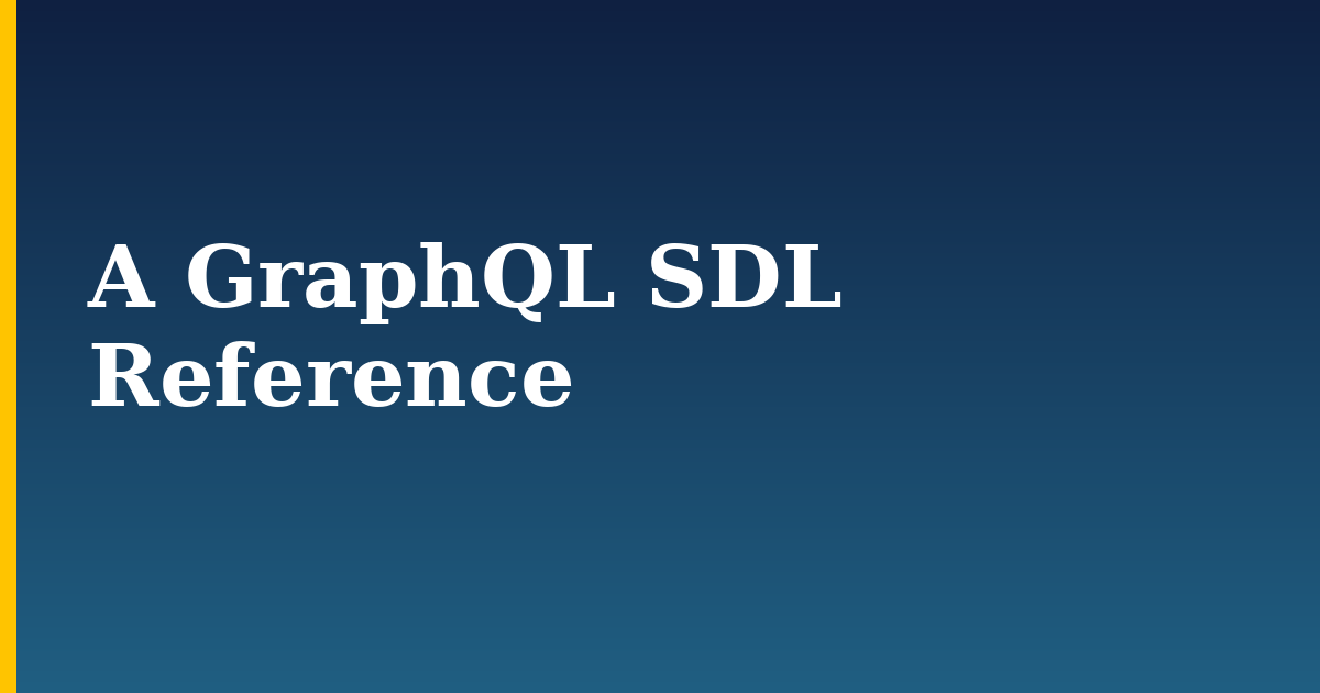 A GraphQL SDL Reference