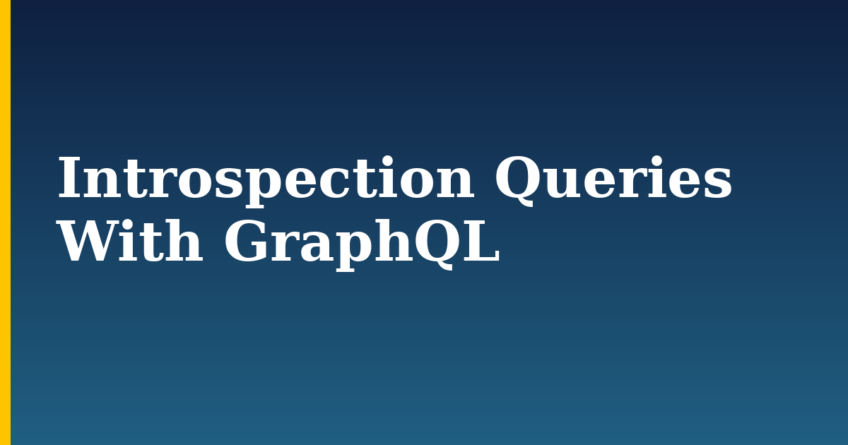 Introspection Queries With GraphQL