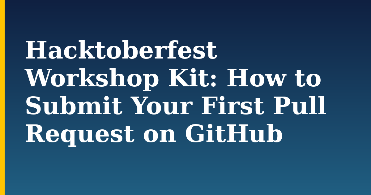Hacktoberfest Workshop Kit: How to Submit Your First Pull Request on GitHub