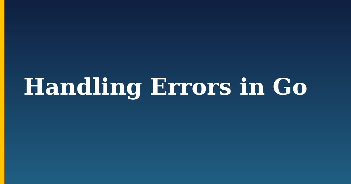 Handling Errors in Go