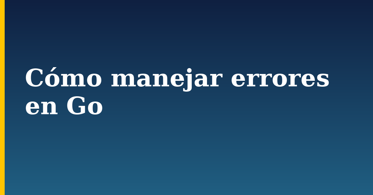 Cómo manejar errores en Go