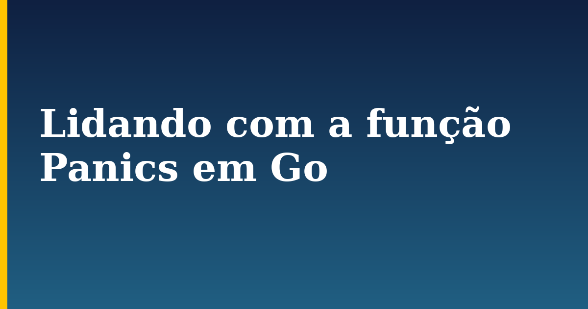 Lidando com a função Panics em Go — step-by-step Programming tutorial on Progressive Robot