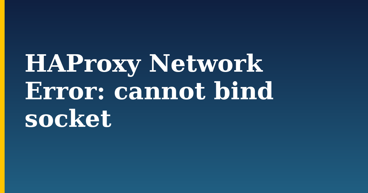 HAProxy Network Error: cannot bind socket