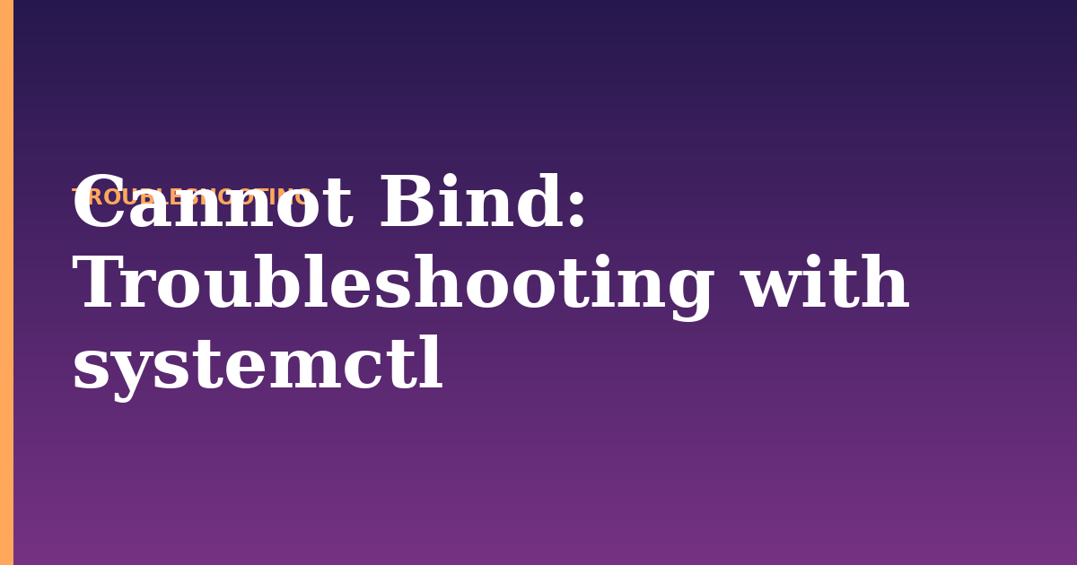 cannot bind illustration for: Troubleshooting with systemctl