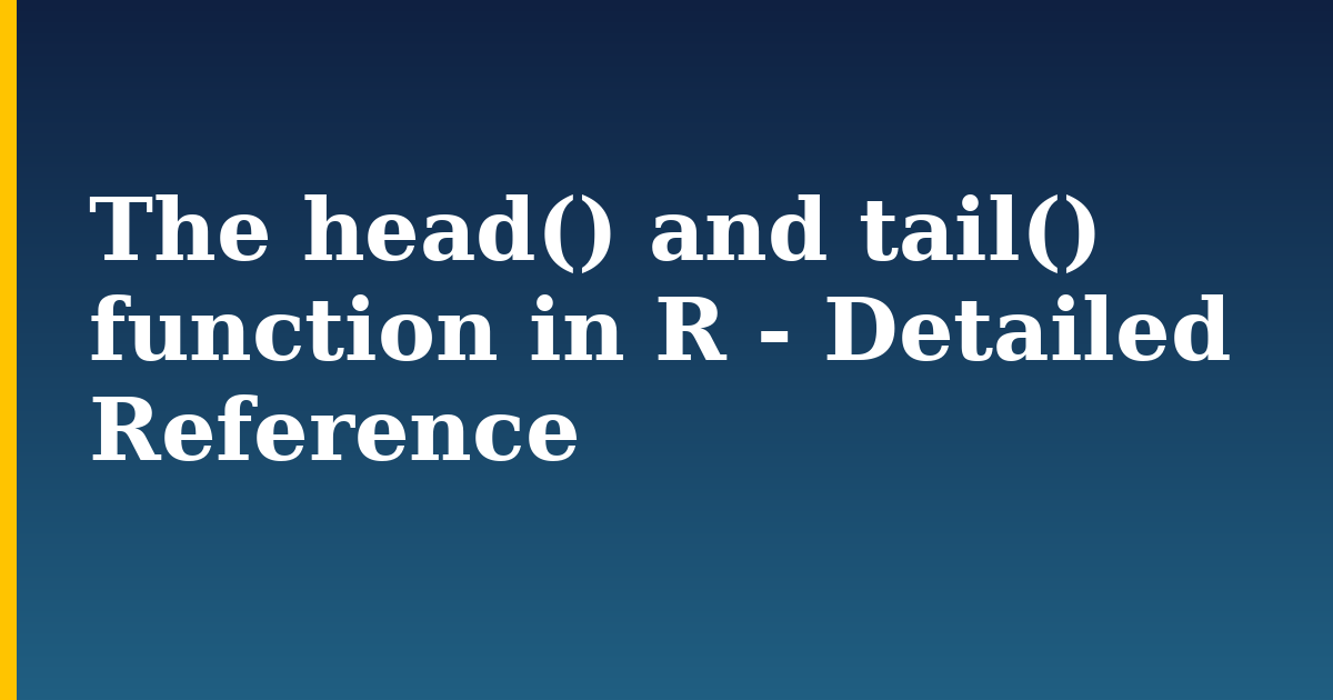 The head() and tail() function in R - Detailed Reference — step-by-step DevOps tutorial on Progressive Robot