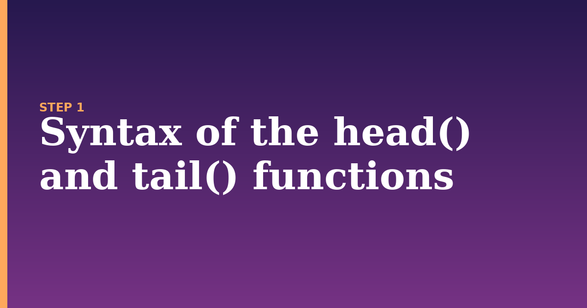 function illustration for: Syntax of the head() and tail() functions