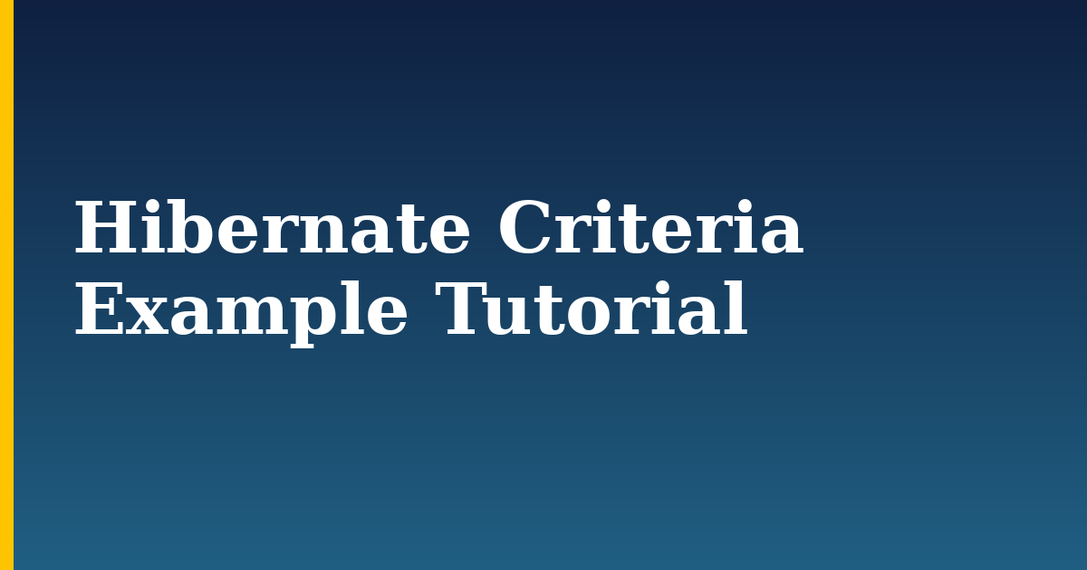 Hibernate Criteria Example Tutorial