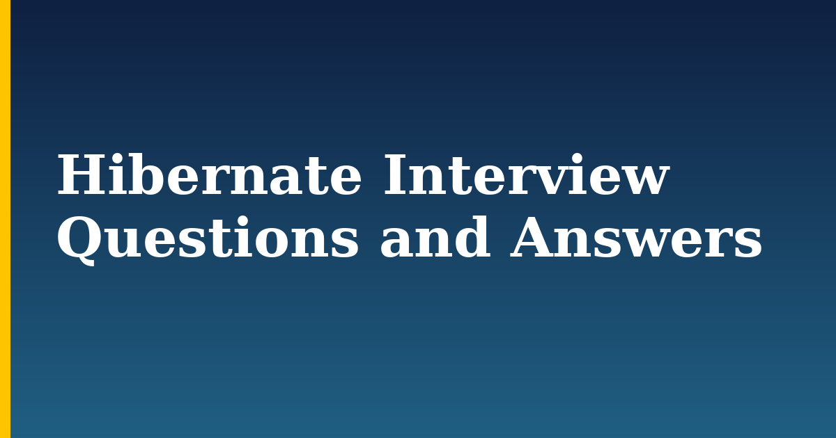 Hibernate Interview Questions and Answers