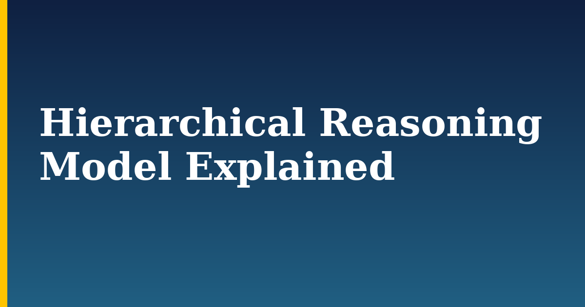 Hierarchical Reasoning Model Explained — step-by-step AI And Machine Learning tutorial on Progressive Robot