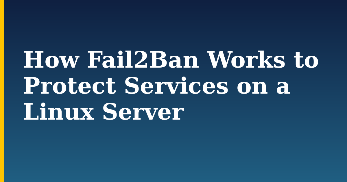 How Fail2Ban Works to Protect Services on a Linux Server