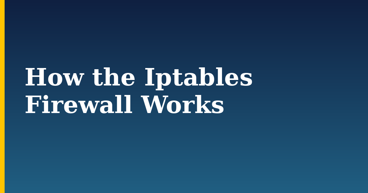 How the Iptables Firewall Works