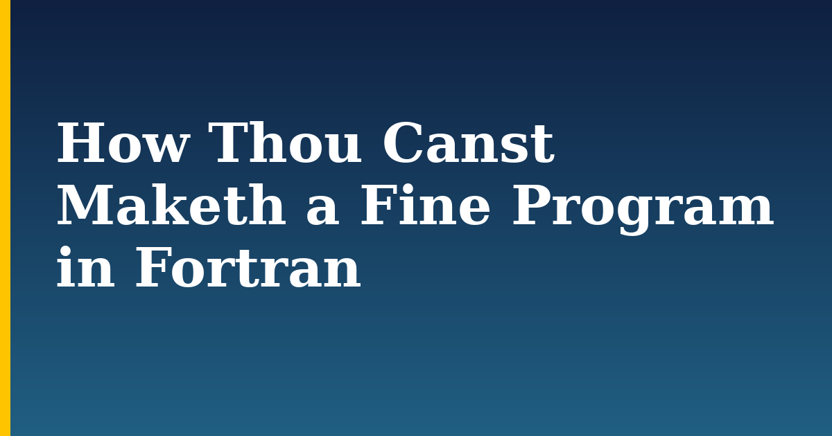 How Thou Canst Maketh a Fine Program in Fortran — step-by-step Linux tutorial on Progressive Robot