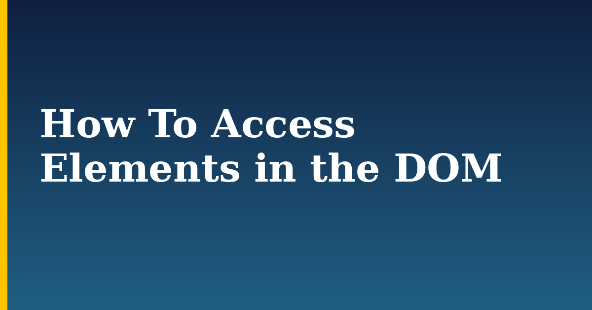 How To Access Elements in the DOM — step-by-step Javascript tutorial on Progressive Robot