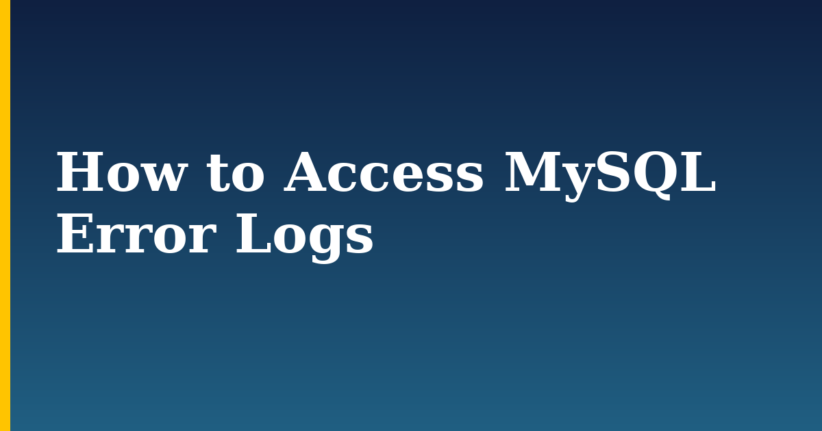 How to Access MySQL Error Logs