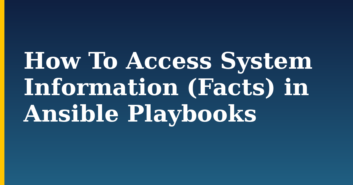 How To Access System Information (Facts) in Ansible Playbooks — step-by-step Devops tutorial on Progressive Robot