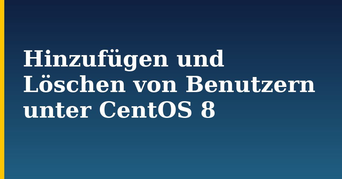 Hinzufügen und Löschen von Benutzern unter CentOS 8