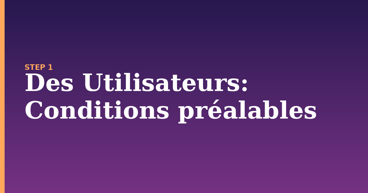 des utilisateurs illustration for: Conditions préalables