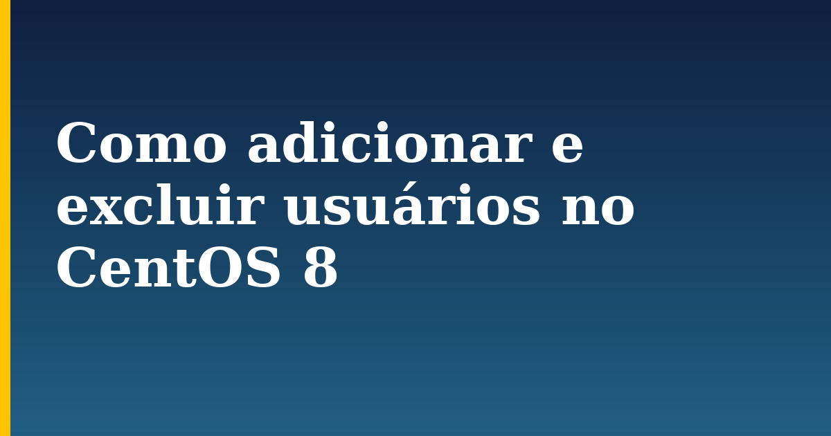 Como adicionar e excluir usuários no CentOS 8