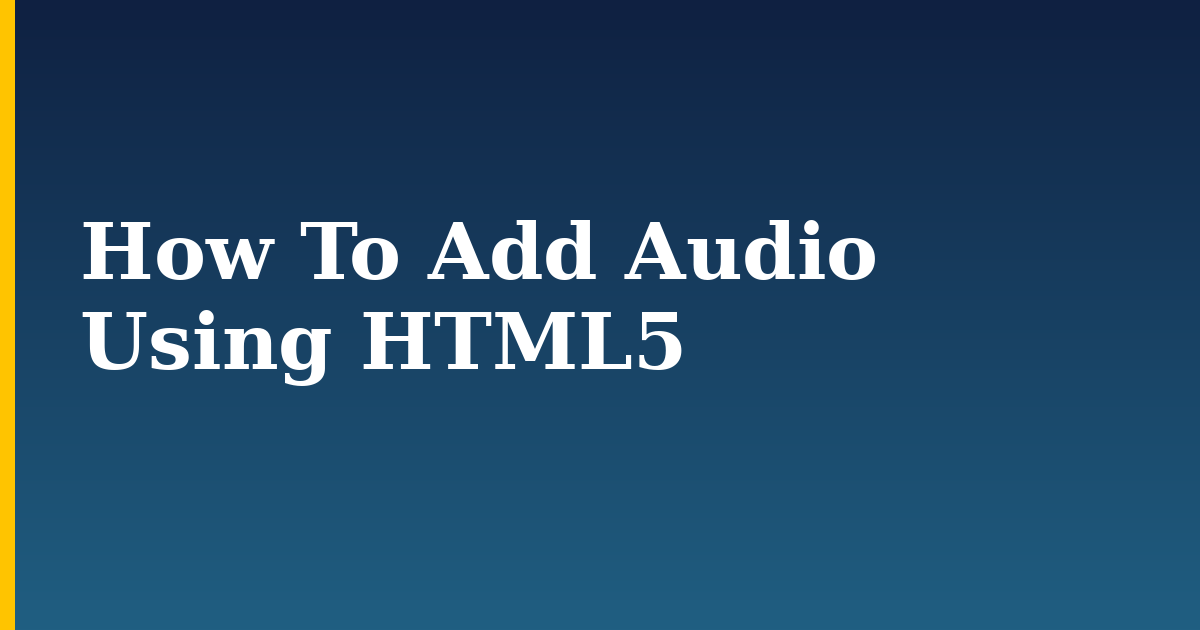 How To Add Audio Using HTML5