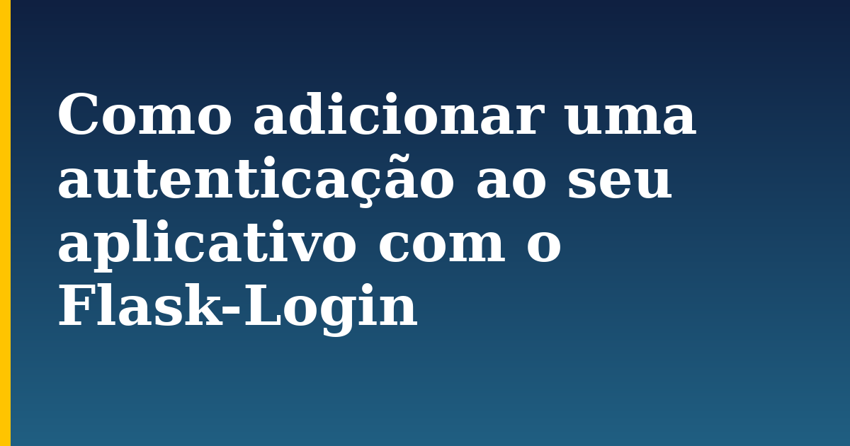 Como adicionar uma autenticação ao seu aplicativo com o Flask-Login — step-by-step Python tutorial on Progressive Robot