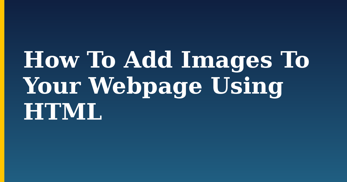How To Add Images To Your Webpage Using HTML — step-by-step DevOps tutorial on Progressive Robot