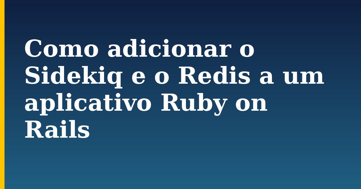 Como adicionar o Sidekiq e o Redis a um aplicativo Ruby on Rails