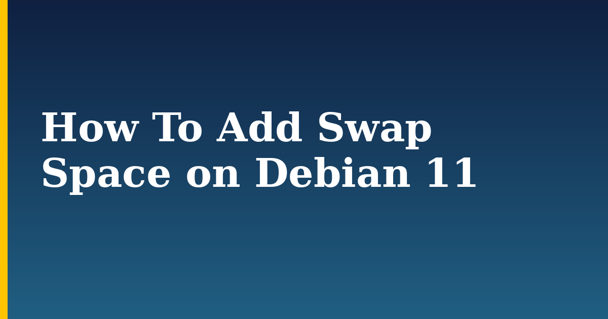 How To Add Swap Space on Debian 11 — step-by-step Linux tutorial on Progressive Robot