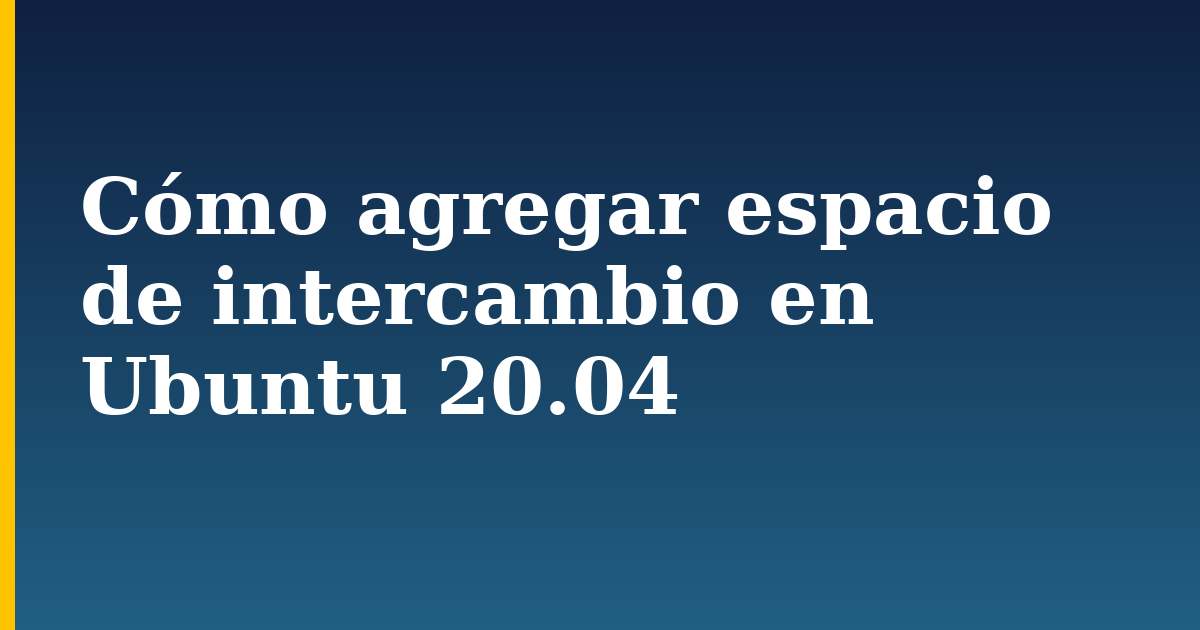 Cómo agregar espacio de intercambio en Ubuntu 20.04 — step-by-step Linux tutorial on Progressive Robot