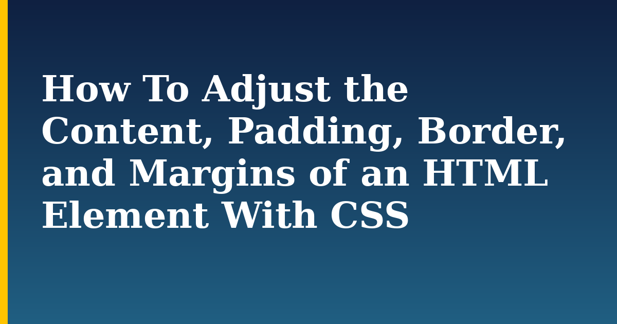 How To Adjust the Content, Padding, Border, and Margins of an HTML Element With CSS — step-by-step DevOps tutorial on Progressive Robot
