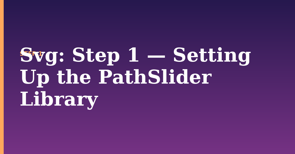 svg illustration for: Step 1 — Setting Up the PathSlider Library