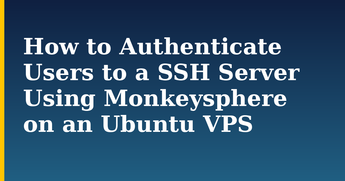 How to Authenticate Users to a SSH Server Using Monkeysphere on an Ubuntu VPS