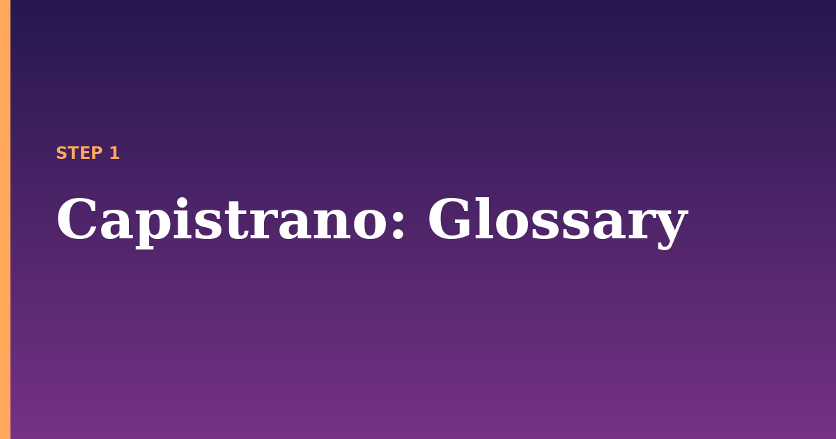capistrano illustration for: Glossary