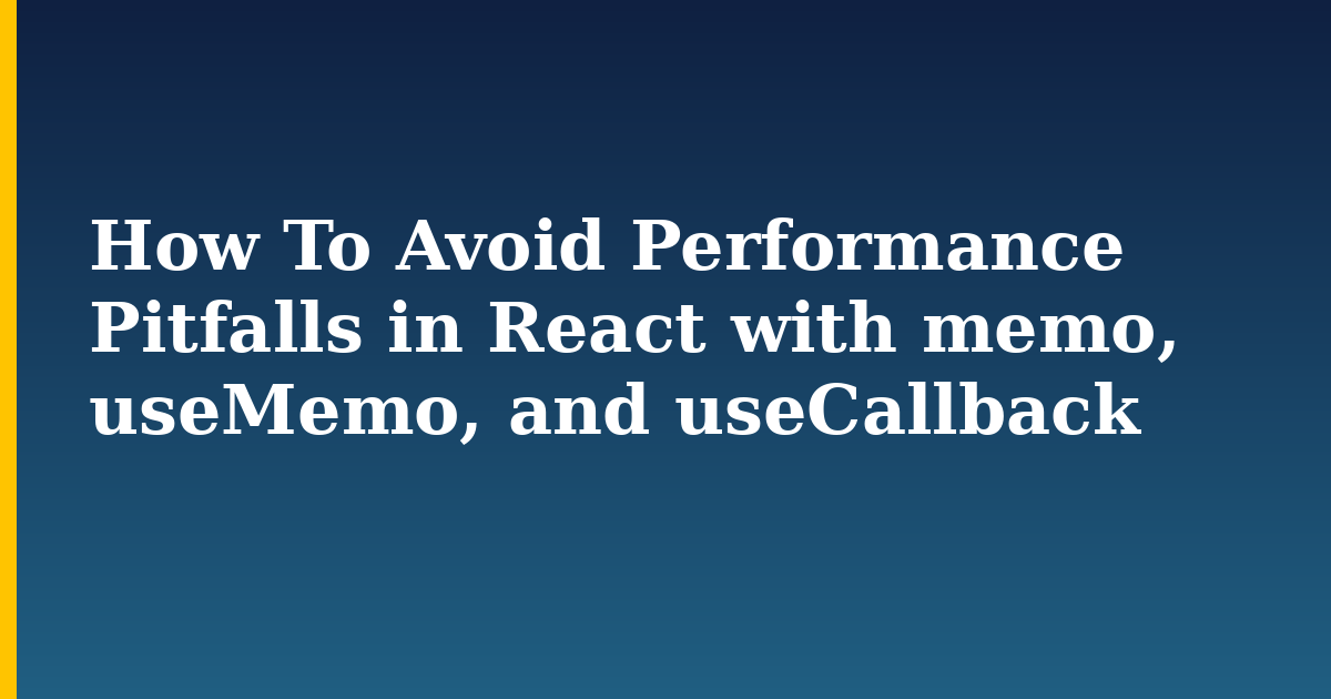 How To Avoid Performance Pitfalls in React with memo, useMemo, and useCallback — step-by-step Javascript tutorial on Progressive Robot
