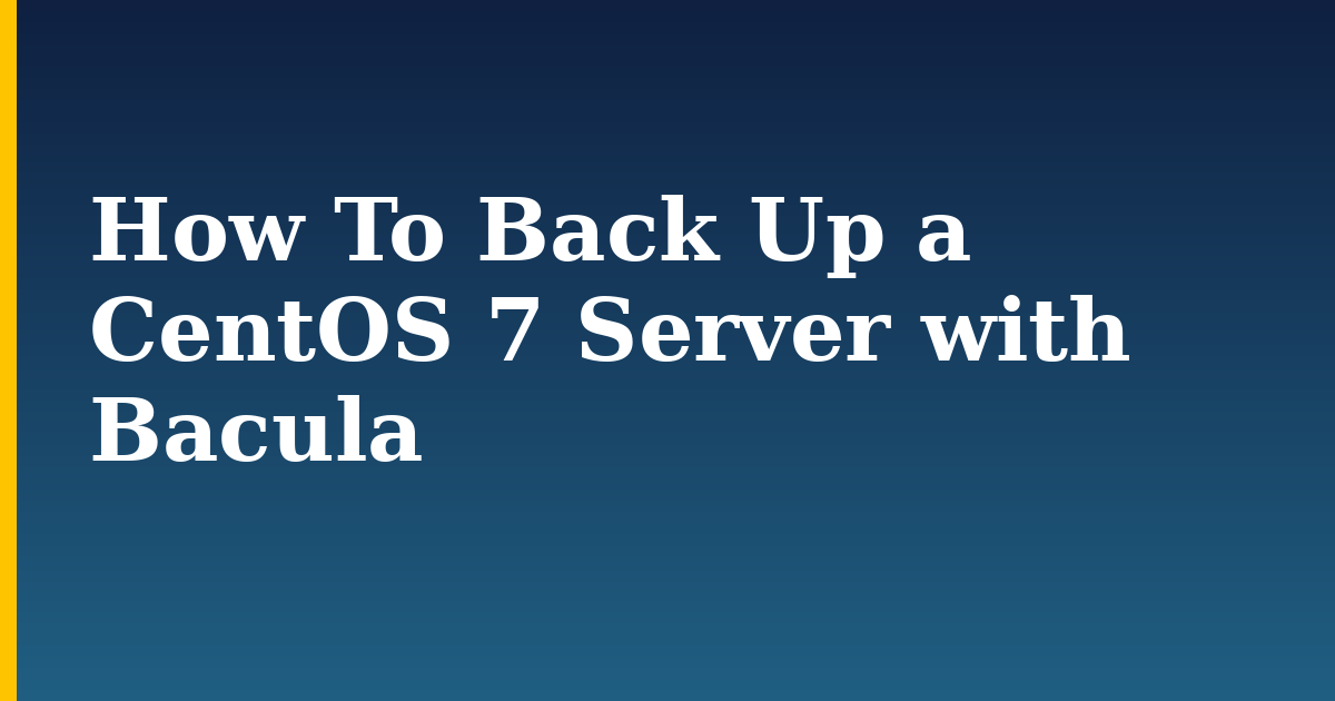 How To Back Up a CentOS 7 Server with Bacula