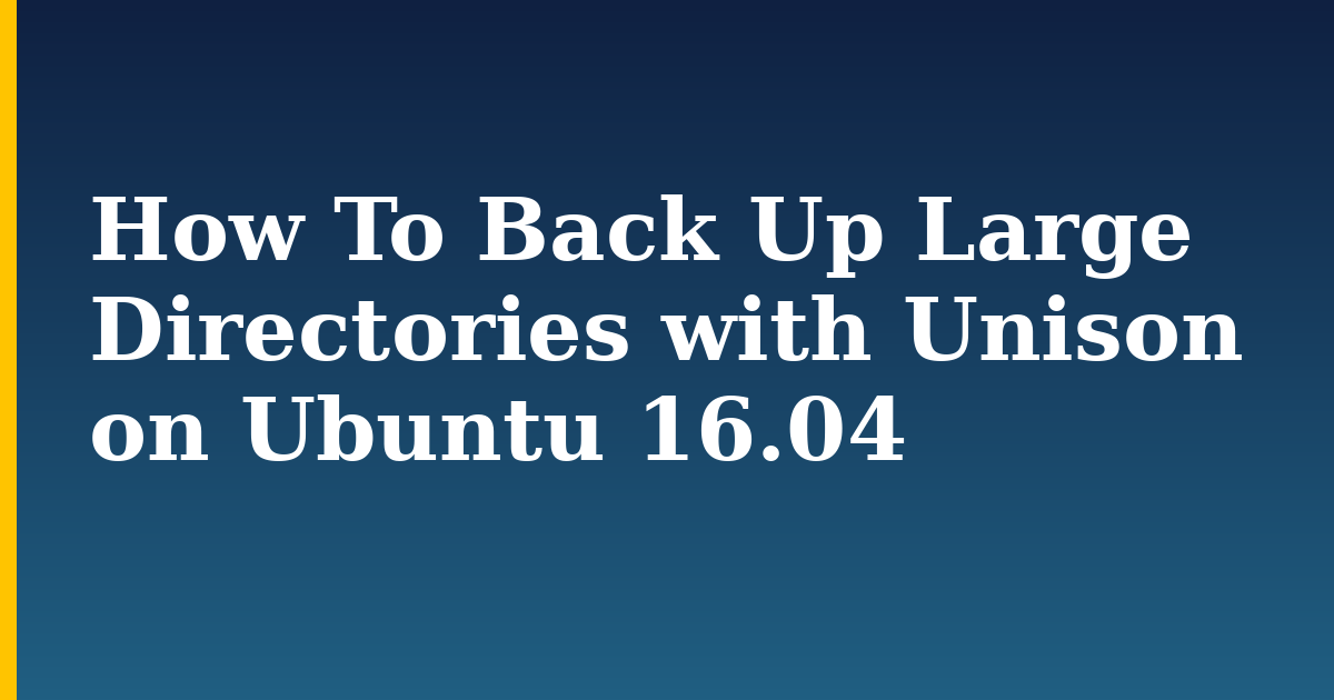 How To Back Up Large Directories with Unison on Ubuntu 16.04