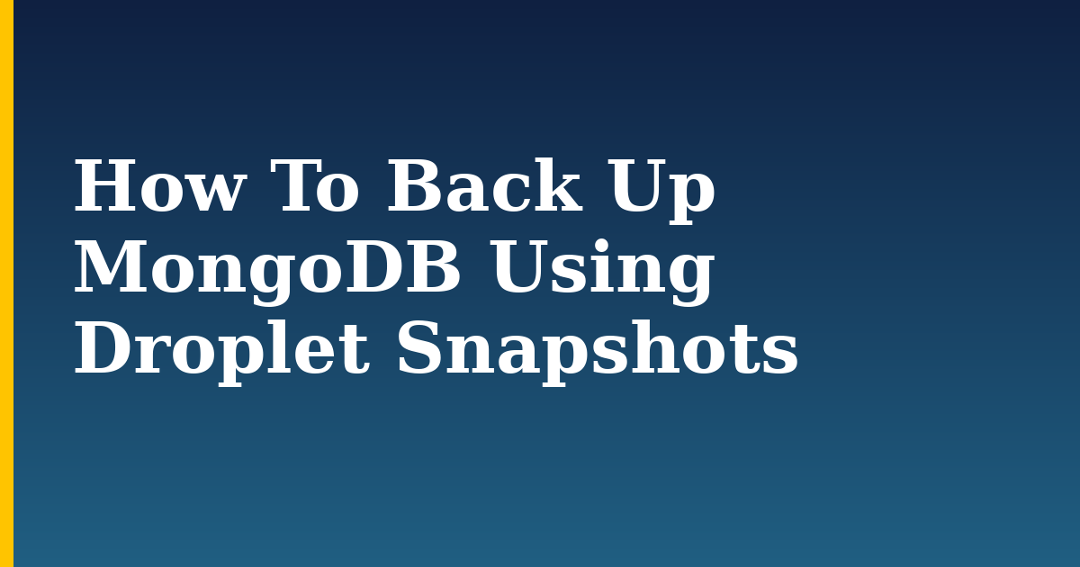 How To Back Up MongoDB Using Droplet Snapshots