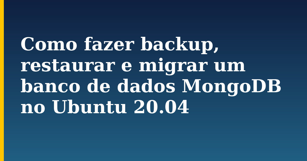 Como fazer backup, restaurar e migrar um banco de dados MongoDB no Ubuntu 20.04