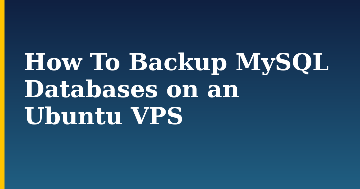 How To Backup MySQL Databases on an Ubuntu VPS