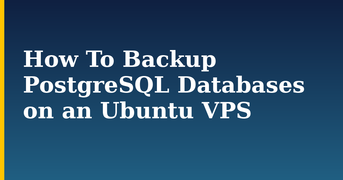 How To Backup PostgreSQL Databases on an Ubuntu VPS