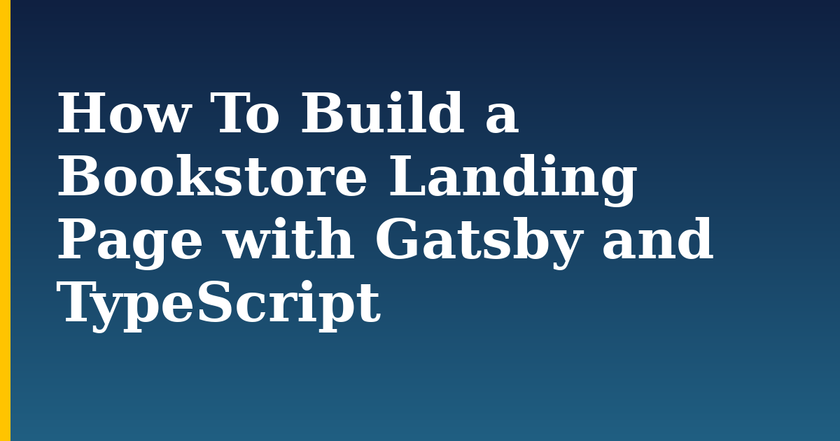 How To Build a Bookstore Landing Page with Gatsby and TypeScript