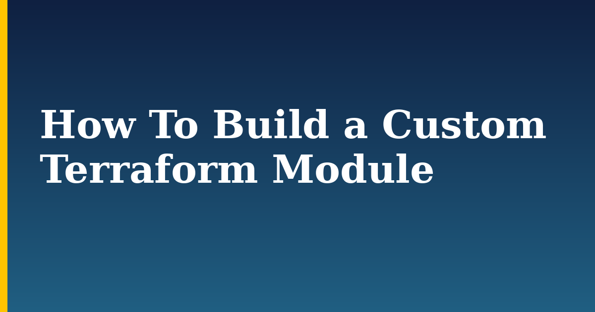 How To Build a Custom Terraform Module — step-by-step Devops tutorial on Progressive Robot