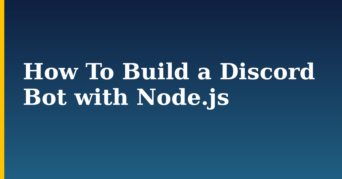 How To Build a Discord Bot with Node.js